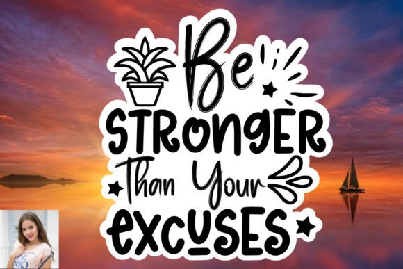 Be Stronger Than Your Excuses Sticker: A Motivational Graphics Asset