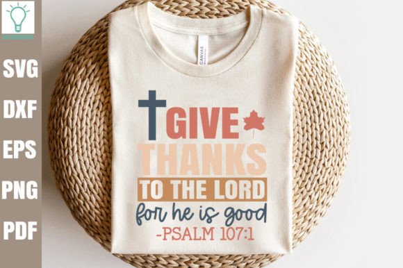 Give Thanks to the Lord for He is Good