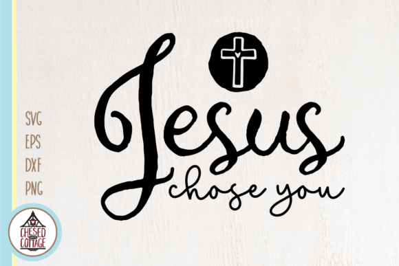 Jesus Chose You Faith SVG: Perfect for Crafts and Graphics