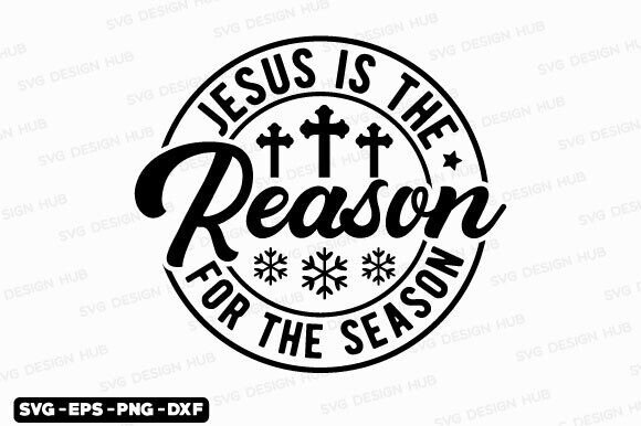 Jesus is the Reason Svg: A Perfect Graphics Craft for Christmas