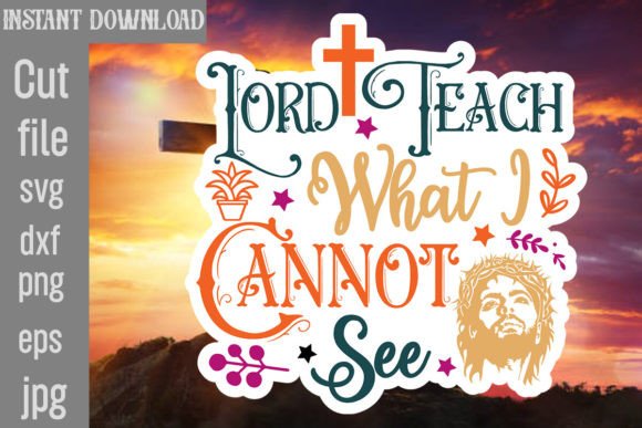 Lord Teach What I Cannot See: Perfect for Crafts and Graphics