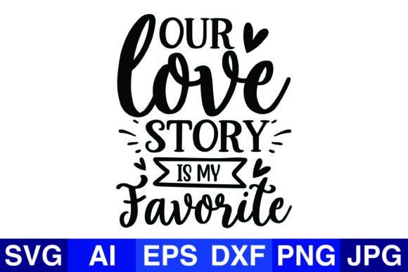 Our Love Story: A Perfect Graphics Asset for Crafts