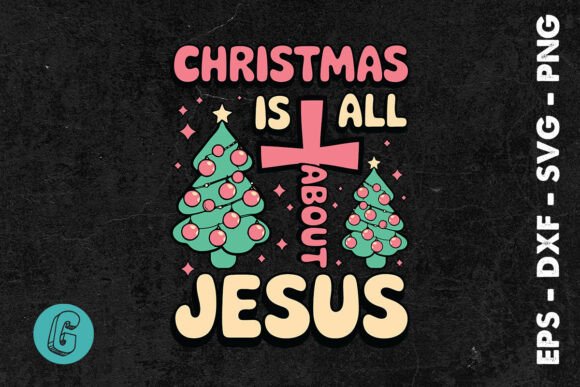 Xmas is All Jesus Sublimation SVG for Graphics and Print Templates